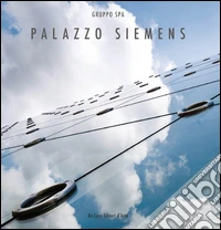 Palazzo Siemens gruppo spa. Ediz. italiana e inglese libro