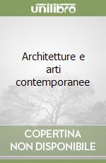 Architetture e arti contemporanee libro
