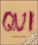 Qui ora. Gianni Dessì. Ediz. illustrata libro