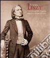 Franz Liszt nelle fotografie d'epoca della collezione Ernst Burger. Ediz. italiana e inglese libro