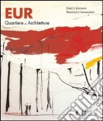 Eur. Quartiere di architetture «tradizioni nell'innovazione». Ediz. illustrata libro