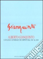 Alberto Gianquinto. Catalogo generale dei dipinti dal 1947 al 2003. Ediz. illustrata libro