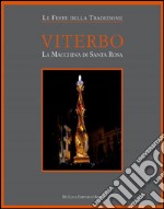 Viterbo. La macchina di Santa Rosa libro