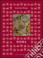 Santuari d'Italia. Roma. Ediz. illustrata libro