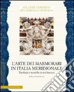 L'arte dei marmorari in Italia meridionale. Tipologie e tecniche in età barocca. Ediz. illustrata libro