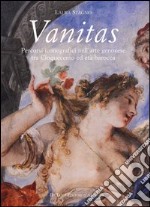 Vanitas. Percorsi iconografici nell'arte genovese tra Cinquecento ed età Barocca libro