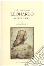 I mille volti di Leonardo. Leonardo oltre il visibile. Ediz. illustrata libro