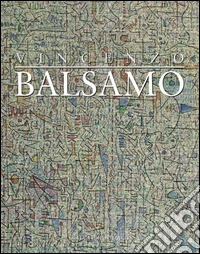 Vincenzo Balsamo. L'astrazione lirica 1987-2012. Ediz. illustrata libro