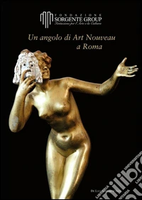 Un angolo di art nouveau a Roma. Ediz. illustrata libro
