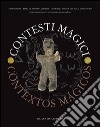 Contesti magici-Contextos magicos. Atti del Convegno internazionale. Ediz. italiana, inglese, spagnola e francese libro