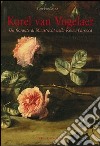 Karel van Vogelaer. Un fiorante di Maastricht nella Roma barocca libro di Primarosa Yuri