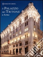 Il palazzo del Tritone a Roma. Ediz. italiana e inglese libro