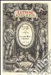 Lettere di Pieter de Witte. Pietro Candido nei carteggi di Antonio Maria Graziani (1569-1574). Ediz. critica libro di Moretti M. (cur.)