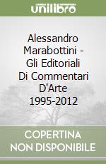 Alessandro Marabottini - Gli Editoriali Di Commentari D'Arte 1995-2012 libro