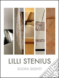 Lilli Stenius. Suoni silenti. Ediz. illustrata libro