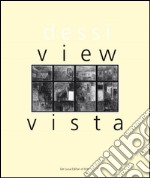 Gianni Dessì. Vista-View. Ediz. bilingue