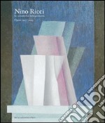 Nino Ricci. Le metamorfosi della geometria. Opere dal 1957 al 2013. Ediz. illustrata libro