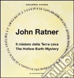 John Ratner. Il mistero della Terra cava-The Hollow Earth Mystery. Ediz. illustrata