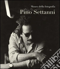 Pino Settanni. Ediz. illustrata