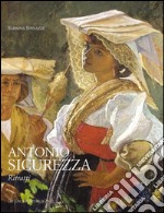 Antonio Sicurezza. Ritratti. Ediz. illustrata