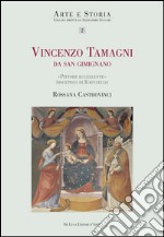 Vincenzo Tamagni da San Gimignano. Pittore eccellente discepolo di Raffaello libro