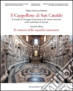 Il cappellone di San Cataldo. Il trionfo di Giuseppe Sanmartino e dei marmi intarsiati nella Cattedrale di Taranto . Ediz. a colori libro