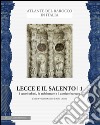 Lecce e il Salento. Ediz. illustrata. Vol. 1: I centri urbani, le architetture e il cantiere barocco libro