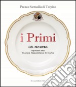 I primi. 35 ricette ispirate alla cucina reale napoletana