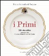 I primi. 35 ricette ispirate alla cucina reale napoletana libro