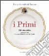 I primi. 35 ricette ispirate alla cucina reale napoletana libro di Santasilia di Torpino Franco