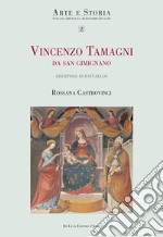 Vincenzo Tamagni da San Gimignano. «Pittore eccellente discepolo di Raffaello». Ediz. illustrata