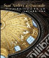 Sant'Andrea al Quirinale. Il restauro della decorazione della cupola e nuovi studi berniniani. Ediz. illustrata libro