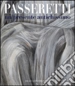 Passeretti un presente antichissimo. Ediz. italiana e inglese libro