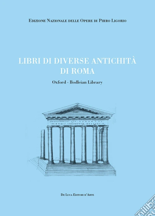 Libri di diverse antichità di Roma. Oxford-Bodleian Library. Ediz. illustrata