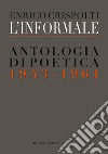 L'informale. Antologia di poetica (1943-1961) libro