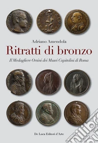 Ritratti di bronzo. Il medagliere Orsini dei Musei capitolini