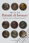 Ritratti di bronzo. Il medagliere Orsini dei Musei capitolini libro di Amendola A. (cur.)