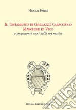 Il Testamento di Colantonio Caracciolo marchese di Vico e signore di Montefusco, Motta Placanica, Torrecuso libro