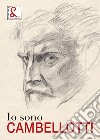 Io sono Cambellotti. Catalogo della mostra (Roma, 19 maggio-16 luglio 2017). Ediz. a colori libro