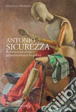 Antonio Sicurezza. Ritrovamenti ultimi e approfondimenti biografici libro