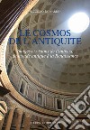 Le cosmos de l'antiquite. Images et visions de l'univers, du monde antique à la Renaissance libro