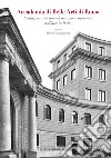 Accademia di Belle Arti di Roma. Centoquaranta anni di istruzione superiore dell'arte in Italia. Ediz. a colori libro