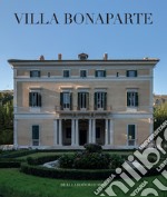 Villa Bonaparte. Esiti e rivelazioni degli ultimi restauri. Ediz. italiana e francese libro