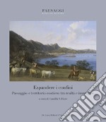 Espandere i confini. Paesaggio e territorio costiero tra realtà e immagine. Ediz. illustrata libro