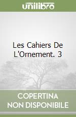 Les Cahiers De L'Ornement. 3 libro