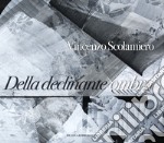 Vincenzo Scolamiero. Della declinante ombra. Catalogo della mostra (Roma, 8 marzo-9 giugno 2019). Ediz. a colori libro