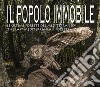 Il popolo immobile. Le ultime foreste del Mediterraneo. Ediz. italiana e inglese libro