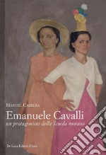 Emanuele Cavalli, un protagonista della Scuola romana. Ediz. a colori