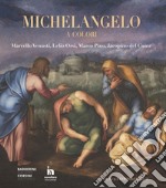 Michelangelo a colori. Marcello Venusti, Lelio Orsi, Marco Pino, Jacopino del Conte. Catalogo della mostra (Roma, 11 ottobre 2019-6 gennaio 2020). Ediz. a colori libro