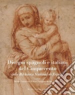 Disegni spagnoli e italiani del Cinquecento della Biblioteca Nacional de España. Ediz. a colori